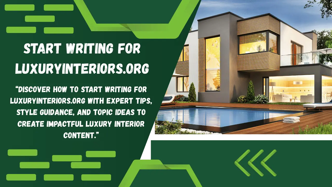 start writing for luxuryinteriors.org