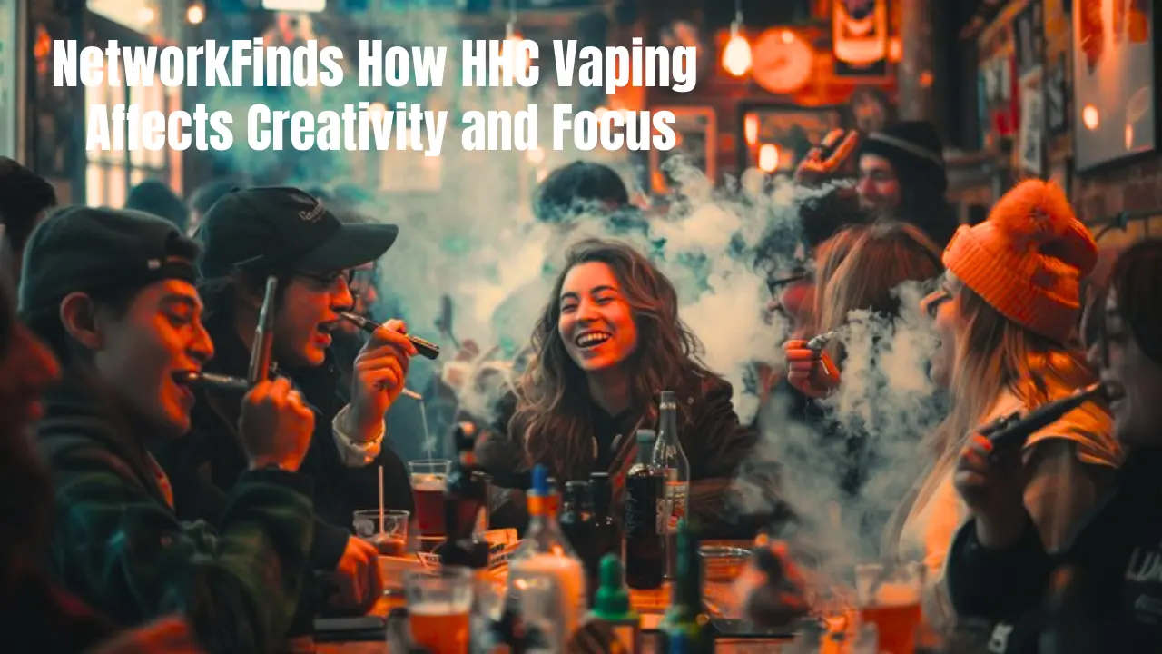 NetworkFinds How HHC Vaping Affects Creativity and Focus