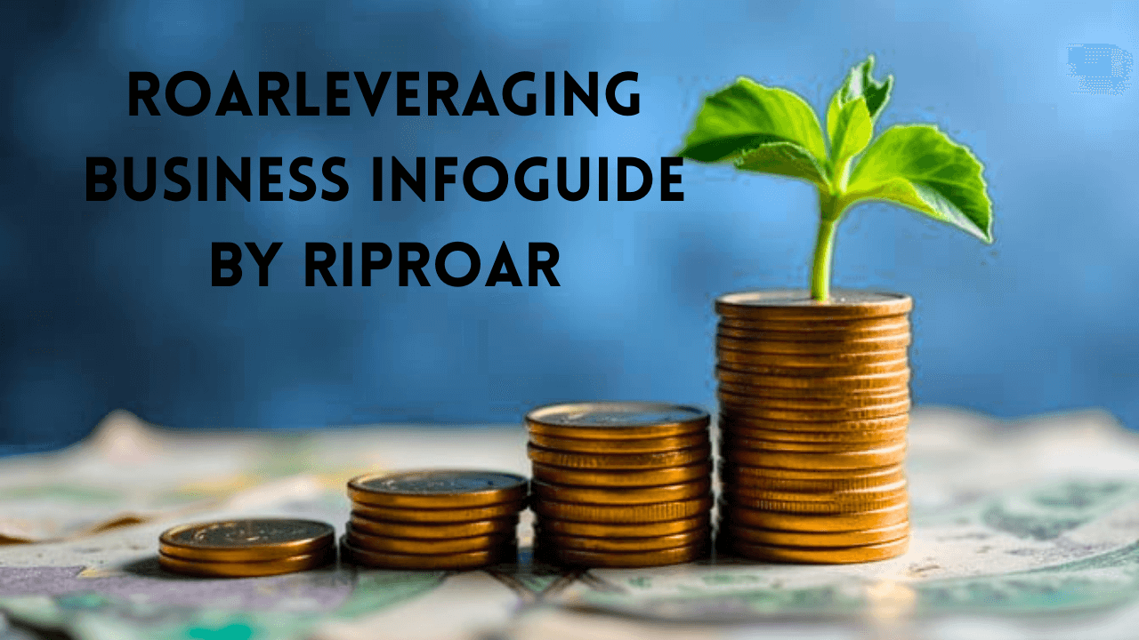 roarleveraging business infoguide by riproar